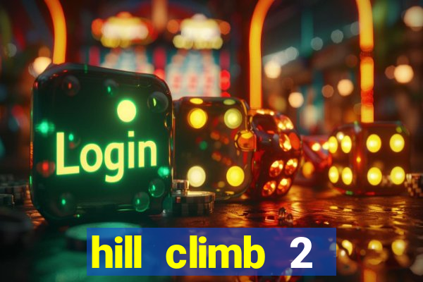 hill climb 2 dinheiro infinito